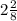 2 \frac{2}{8}