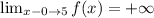 \lim_{x-0 \to 5} f(x) = +\infty