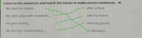 Snow and ice. Lesson Listen to the sentences and match the halves to make correct sentences. €We hav