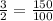 \frac{3}{2} =\frac{150}{100\\}