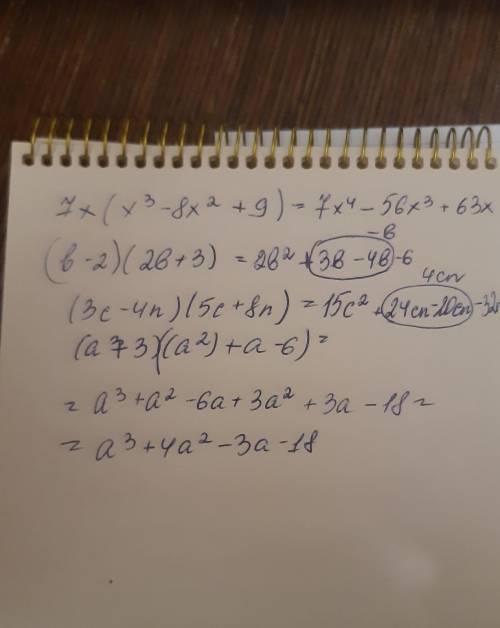 7x(x^3-8x^2+9)=(b-2) (2b+3)=(3c-4n)(5c+8n)=(a+3)(a^2)+a-6)=​