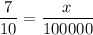 \displaystyle \frac{7}{10} =\frac{x_{} }{100 000}