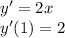 y '= 2x \\ y'(1) = 2