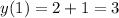 y(1) = 2 + 1 = 3