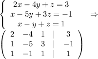 \left\{\begin{array}{ccc}2x-4y+z=3\\x-5y+3z=-1\\x-y+z=1\end{array}\right\ \ \ \ \Rightarrow\\\left(\begin{array}{ccccc}2&-4&1&|&3\\1&-5&3&|&-1\\1&-1&1&|&1\end{array}\right)\\