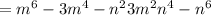 = {m}^{6} - 3 {m}^{4} - {n}^{2} 3 {m}^{2} {n}^{4} - {n}^{6}