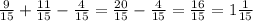 \frac{9}{15}+\frac{11}{15}-\frac{4}{15}=\frac{20}{15}-\frac{4}{15}=\frac{16}{15}=1\frac{1}{15}