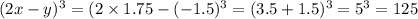 (2x - y) {}^{3} = (2 \times 1.75 - ( - 1.5) {}^{3} = (3.5 + 1.5) {}^{3} = 5 {}^{3} = 125