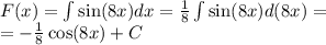 F(x) = \int\limits \sin(8x) dx = \frac{1}{8} \int\limits \sin(8x) d(8x) = \\ = - \frac{1}{8} \cos(8x) + C