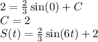 2 = \frac{2}{3} \sin(0) + C \\ C = 2 \\ S(t) = \frac{2}{3} \sin(6t) + 2