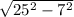 \sqrt{25^{2}-7^{2} }