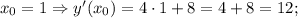 x_{0}=1 \Rightarrow y'(x_{0})=4 \cdot 1+8=4+8=12;