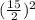 (\frac{15}{2})^2