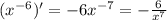 ( {x}^{ - 6} ) '= - 6 {x}^{ - 7} = - \frac{6}{ {x}^{7} } \\