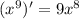 ( {x}^{9} )' = 9 {x}^{8}