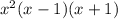 x {}^{2} (x - 1)(x + 1)