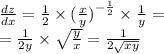 \frac{dz}{dx} = \frac{1}{2} \times {( \frac{x}{y}) }^{ - \frac{1}{2} } \times \frac{1}{y} = \\ = \frac{1}{2y} \times \sqrt{ \frac{y}{x} } = \frac{1}{2 \sqrt{xy} }