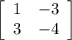 \left[\begin{array}{cc}1&-3\\3&-4\end{array}\right]