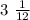 3 \ \frac{1}{12}