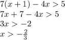 7(x + 1) - 4x 5 \\ 7x + 7 - 4x 5 \\ 3x - 2 \\ x - \frac{2}{3}