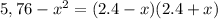 5,76 - x^{2} =(2.4-x)(2.4+x)