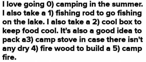 2 Complete with the correct word. (15 marks)I love going 0)camping in thesummer. I always pack my 1)