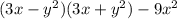 (3x - {y}^{2} )(3x + {y}^{2} ) - 9 {x}^{2} \\