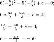 6(-\frac{8}{3} )^{2} -5(-\frac{8}{3} )+c=0;\\\\6*\frac{64}{9} +\frac{5*8}{3}+c=0;\\\\\frac{128}{3} +\frac{40}{3} +c=0;\\\\c=-\frac{168}{3}=-56