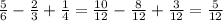 \frac{5}{6} - \frac{2}{3} + \frac{1}{4} = \frac{10}{12} - \frac{8}{12} + \frac{3}{12} = \frac{5}{12}