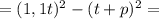 =(1,1t)^2-(t+p)^2=