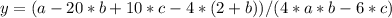 y = (a-20*b+10*c-4*(2+b))/(4*a*b-6*c)