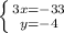 \left \{ {{3x=-33} \atop {y=-4}} \right.