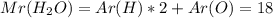 Mr(H_{2} O)=Ar(H)*2+Ar(O)=18