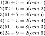 1)26 \div 5 = 5(ocm.1) \\ 2)32 \div 6 = 5 (ocm.2)\\ 3)61 \div 7 = 8(ocm5) \\ 4)14 \div 5 = 2 (ocm.4)\\ 5)51 \div 6 = 8 (ocm.3)\\ 6)24 \div 9 = 2(ocm.6)