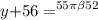 y { + 56 = }^{55\pi \beta52 }