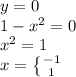 y=0\\1-x^2=0\\x^2=1\\x=\left \{ {{-1} \atop {1}} \right.