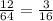 \frac{12}{64} = \frac{3}{16}