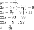 y_2=-\frac{18}{11}.\\2x-5*(-\frac{18}{11})=9\\2x+\frac{90}{11} =9\ |*11\\22x+90=99\\22x=9\ |:22\\x=\frac{9}{22}.