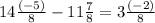 14 \frac{ ( - 5)}{8} - 11 \frac{7}{8} = 3 \frac{( - 2)}{8}