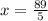 x = \frac{89}{5}