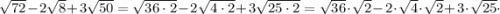 \sqrt{72}-2\sqrt{8}+3\sqrt{50}=\sqrt{36 \cdot 2}-2\sqrt{4 \cdot 2}+3\sqrt{25 \cdot 2}=\sqrt{36} \cdot \sqrt{2}-2 \cdot \sqrt{4} \cdot \sqrt{2}+3 \cdot \sqrt{25} \cdot