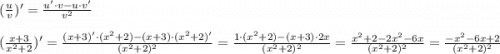 (\frac{u}{v})' = \frac{u'\cdot v - u\cdot v'}{v^2} \\ \\ (\frac{x+3}{x^2+2})' = \frac{(x+3)'\cdot(x^2+2)-(x+3)\cdot(x^2+2)'}{(x^2+2)^2} = \frac{1\cdot(x^2+2)-(x+3)\cdot2x}{(x^2+2)^2} = \frac{x^2+2-2x^2-6x}{(x^2+2)^2} =\frac{-x^2-6x+2}{(x^2+2)^2}