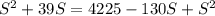 S^{2}+39S = 4225 - 130S + S^{2}