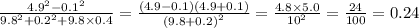 \frac{ {4.9}^{2} - {0.1}^{2} }{ {9.8}^{2} + {0.2}^{2} + 9.8 \times 0.4 } = \frac{(4.9 - 0.1)(4.9 + 0.1)}{ {(9.8 + 0.2)}^{2} } = \frac{4.8 \times 5.0}{ {10}^{2} } = \frac{24}{100} = 0.24