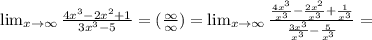 \lim_{x \to \infty} \frac{4x^3-2x^{2} +1}{3x^3-5}= (\frac{\infty}{\infty} )=\lim_{x \to \infty} \frac{\frac{4x^3}{x^3} -\frac{2x^{2} }{x^3} +\frac{1}{x^3} }{\frac{3x^3}{x^3} -\frac{5}{x^3} }=