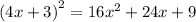 {(4x + 3)}^{2} = 16 {x}^{2} + 24x + 9