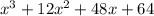 x^{3}+12x^{2} +48x+64