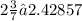 2 \frac{3}{7} ≈ 2.42857