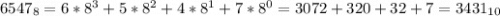 6547_{8}=6*8^3+5*8^2+4*8^1+7*8^0=3072+320+32+7=3431_{10}