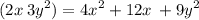 (2x \: {3y}^{2} ) = {4x}^{2} + 12x \: + {9y}^{2}